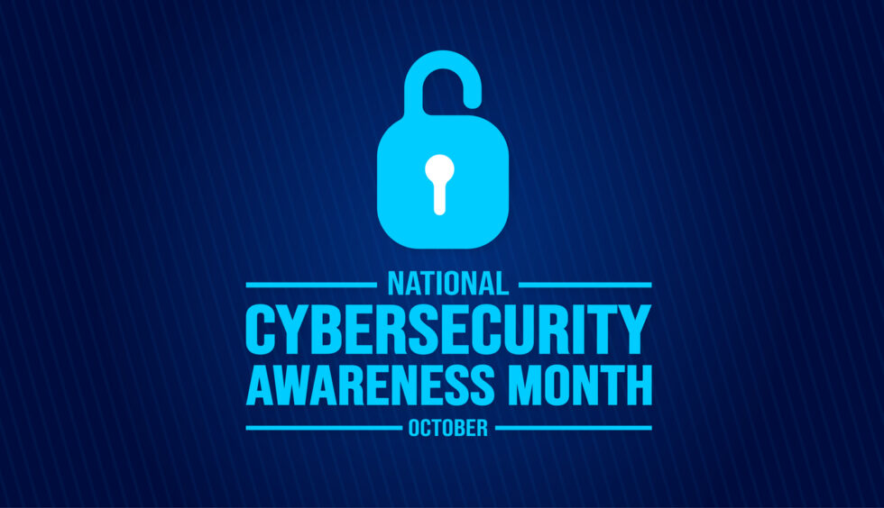 Cybersecurity Awareness Month: 4 Essential Tips to Protect Your Digital Fortress